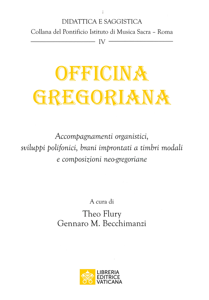 Officina gregoriana. Accompagnamenti liturgici, sviluppi polifonici, brani improntati a timbri modali e composizioni neo-gregoriane